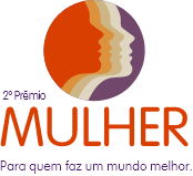 2º Prêmio Mulher 2º Prêmio Mulher - Para quem faz um mundo melhor.